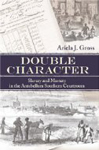 Double Character: Slavery and Mastery in the Antebellum Southern Courtroom